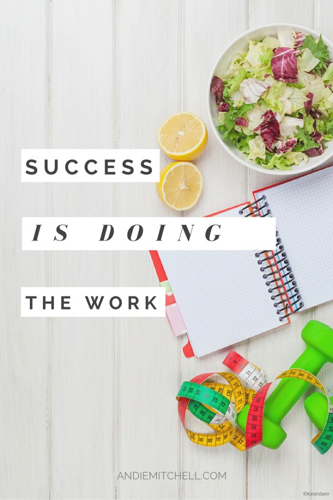 Success Is Doing the Work - If your goal is to achieve weight loss success, or to change your life in any meaningful way, here's an important reminder to help you get there.